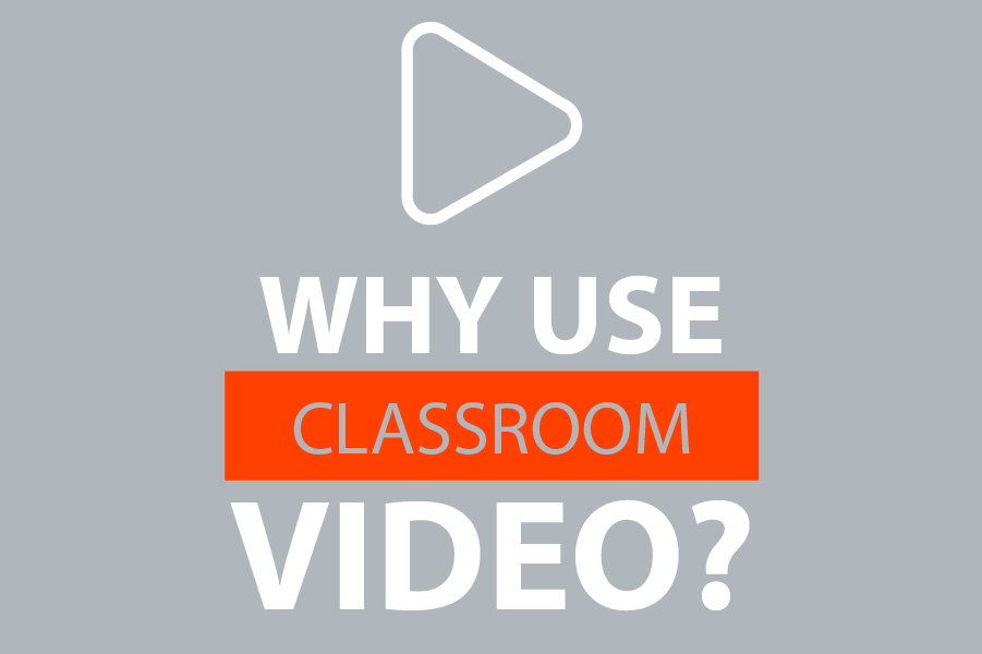 Why Use Classroom Video